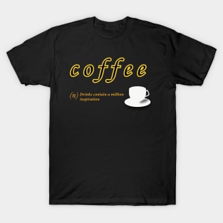 Drinking Coffee Gives You Inspiration T-Shirt